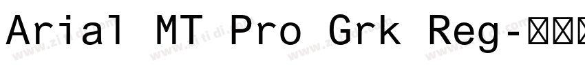 Arial MT Pro Grk Reg字体转换